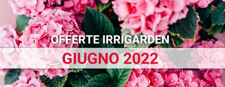 irrigazione offerte giugno 2022