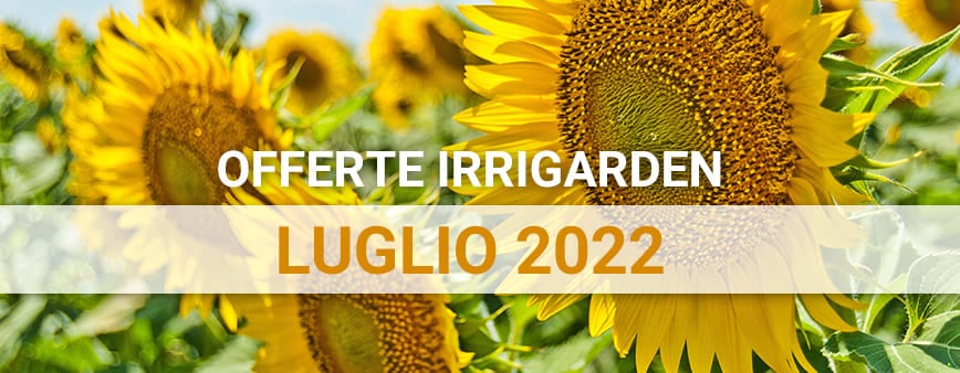 irrigazione offerte luglio 2022