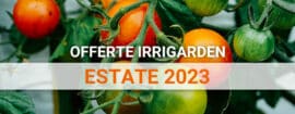offerte irrigazione e prodotti orto giardino estate 2023